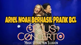 Dijamin Ngakak  Ariel Noah Prank BCL Di Circus Concerto [upl. by Eselahs]