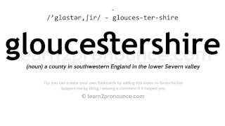 Pronunciation of Gloucestershire  Definition of Gloucestershire [upl. by Zaller]