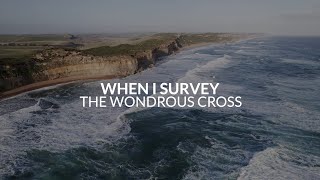 When I Survey The Wondrous Cross Lyric Video  Keith amp Kristyn Getty [upl. by Yv]