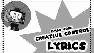 CREATIVE CONTROL  LYRICS SMG4 Song [upl. by Ebbarta]