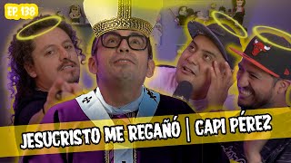 SMSEM Ep 138  Jesucristo me regañó  Capi Pérez [upl. by Eecyal]