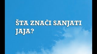 Sanjarica  Sanovnik  Šta znači sanjati Jaja [upl. by Ilohcin]