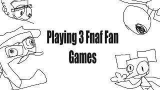 Playing 3 Fnaf Fan Games [upl. by Aronal885]