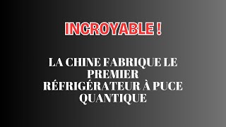 Incroyable  La Chine Fabrique Le Premier Réfrigérateur À Puce Quantique [upl. by Amleht]