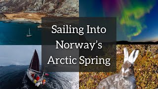 Sailing into Norways Arctic Spring  Sailing Free Spirit [upl. by Any]