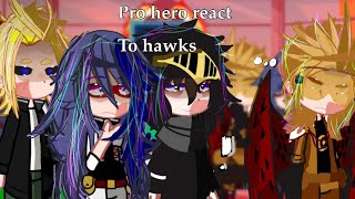 💜 pro hero react to hawks 🧡 gc 🤍 mha 💙 bnha 💓 [upl. by Llerrud]