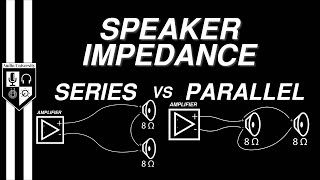 SERIES vs PARALLEL Speaker Impedance Explained [upl. by Rosenblatt862]