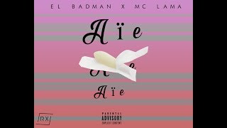 AIE AIE AIE  EL BADMAN X MC LAMA [upl. by Daveta]