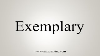 How To Say Exemplary [upl. by Eymaj]