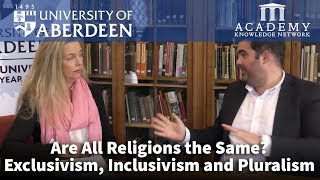 Are All Religions the Same Exclusivism Inclusivism and Pluralism  University of Aberdeen [upl. by Llerrad]