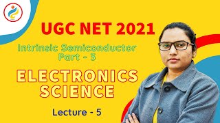 Intrinsic Semiconductor Part  3  Electronic Science  Lecture  5  UGC NET 2021 [upl. by Edda]