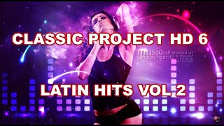 Classic Project HD 6  Latin Hits Vol 2 [upl. by Vania]