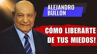 Alejandro Bullon Predicas  ¡Cómo Vencer tus Miedos y Recuperar el Control de tu Vida [upl. by Laurel]