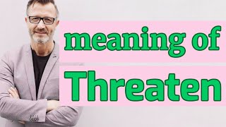 Threaten  Meaning of threaten [upl. by Idnyl756]