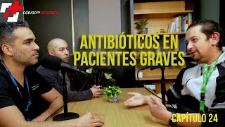 24 Antibióticos en pacientes graves MEJOR NO EQUIVOCARSE Episodio junto a Dr Gonzalo Rivera M [upl. by Toland]