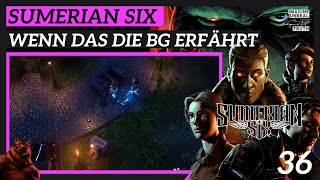 Sumerian Six  deutsch  🐻 35 Wenn das die BG erfährt  Lets Play Opferstätte [upl. by Nivle]