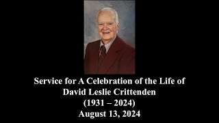 Service for A Celebration of the Life of David Leslie Crittenden 1931 – 2024 August 13 2024 [upl. by Papert328]