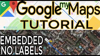 Google Maps Tutorial How to make custom Google My Map embed into website no labels [upl. by Eigla]