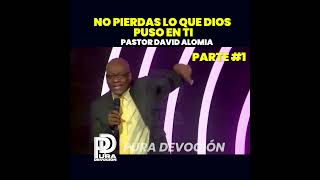 No pierdas lo que Dios puso en ti  Parte 1  Pastor David Alomia biblia cristianos [upl. by Norvol]