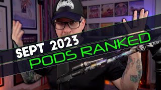 Pods Ranked September 2023  Very Tough Ranking [upl. by Aubert712]