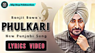 Phulkari Lyrics Video  Ranjit Bawa  Sidhika Sharma  New Punjabi Song  Hip Hop Production [upl. by Valina]