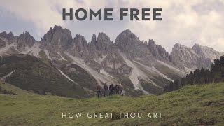 Home Free  How Great Thou Art [upl. by Kaliski]