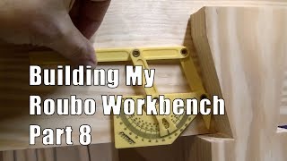 Building My Roubo Workbench Part 8 [upl. by Torrence]