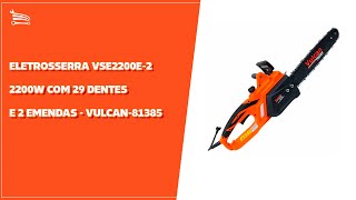 Eletrosserra VSE2200E22200W com 29 Dentes e 2 Emendas  VULCAN81385  Loja do Mecânico [upl. by Neelon121]