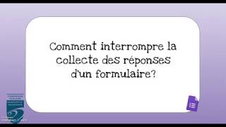 Comment interrompre la collecte des réponses dun formulaire [upl. by Tteraj]