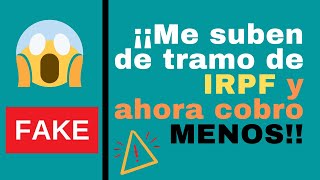 Me suben de tramo de IRPF y ahora cobro menos  FALSO [upl. by Aihcila]