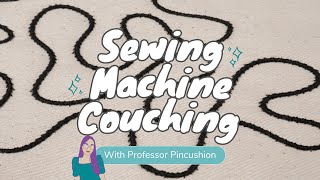 How to Sew Couching Using a Sewing Machine [upl. by Nrojb]