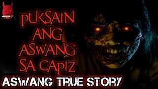 Puksain Ang Aswang Sa Capiz  Aswang True Story [upl. by Mixie498]