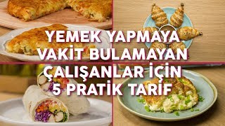 Yemek Yapmaya Vakit Bulamayan Çalışanlar İçin 5 Pratik Tarif  Yemekcom [upl. by Hahn]