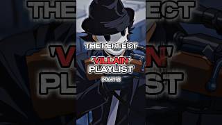 The PERFECT Villain playlist 🔥 part 7 villainsongs music lyrics stellar playlist [upl. by Lali]