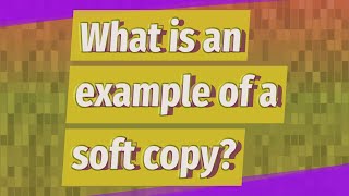 What is an example of a soft copy [upl. by Dubois]