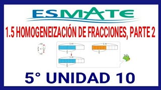 15 Homogeneización de Fracciones Parte 2 5° Unidad 10 [upl. by Tima]