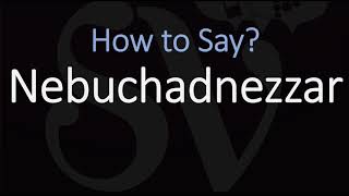 How to Pronounce Nebuchadnezzar CORRECTLY [upl. by Neyrb]