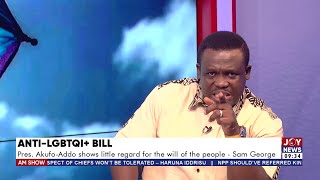 AntiLGBTQI Bill AkufoAddo shows little regard for the will of the people  Same George  AM Show [upl. by Ssew]