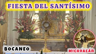 FIESTA DEL SANTÍSIMO SACRAMENTO EN BOCANEO MICHOACÁN UN PUEBLO LLENO DE FE [upl. by Lalla150]