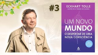 Um Novo Mundo  O Despertar de Uma Nova Consciência  CAPÍTULO 03  Eckhart Tolle – Audiobook [upl. by Maccarthy982]