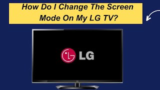 How Do I Change The Screen Mode On My LG TV [upl. by Brockwell129]