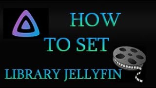 HOW TO SETUP YOUR LIBRARY IN JELLYFIN [upl. by Ditmore]