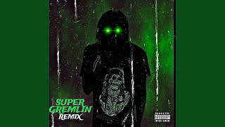 Super Gremlin Remix [upl. by Sokem]