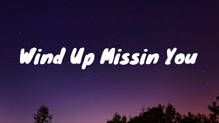 Tucker Wetmore Wind Up Missin You Lyrics [upl. by Norrat]