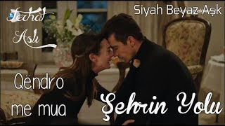 Ferhat ❤ Aslı  Şehrin Yolu Albanian Lyrical  Feride Hilal Akın amp İlyas Yalçıntaş  Siyah Beyaz Aşk [upl. by Oicinoid259]