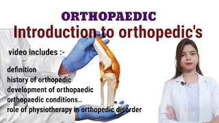 Orthopaedic  brief introduction to orthopedic  Role of physiotherapy in orthopedic conditions [upl. by Wilde777]