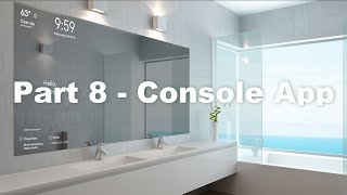 Smart Mirror  Part 8  Console App [upl. by Barbee]