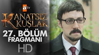 Kanatsız Kuşlar 27 Bölüm Fragmanı [upl. by Lobell]