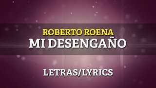 Roberto Roena  Mi Desengaño Letra Oficial [upl. by Marron751]