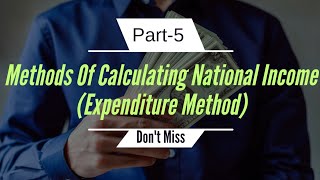 Expenditure Method  Methods Of Calculating National Income [upl. by Hairabez363]